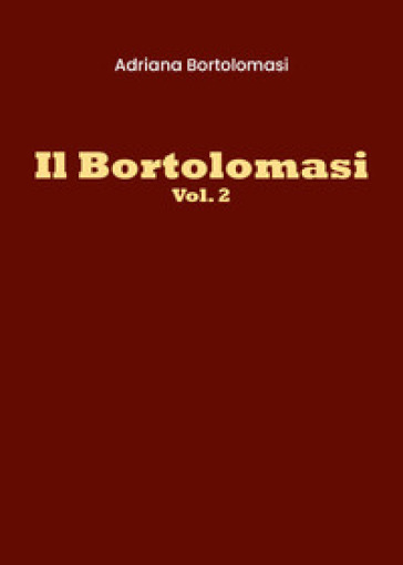 Il Bortolomasi. Vol. 2