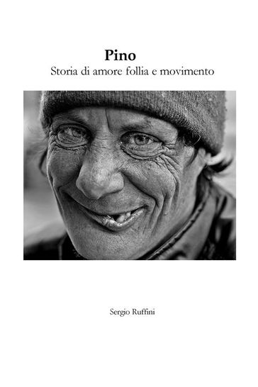Pino - Storia di amore follia e movimento