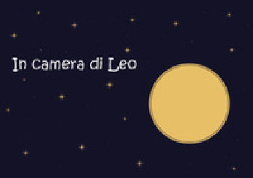 In camera di Leo. Ediz. illustrata