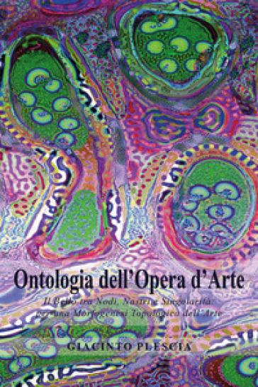Ontologia dell'opera d'arte. Il bello tra nodi, nastri e singolarità: per una morfogenesi topologica dell'arte