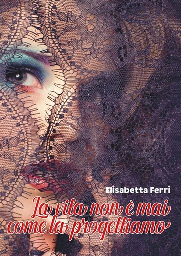 La vita non è mai come la progettiamo