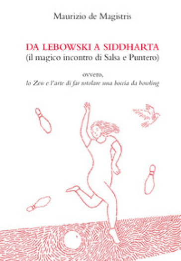 Da Lebowski a Siddharta. (Il magico incontro di Salsa e Puntero)