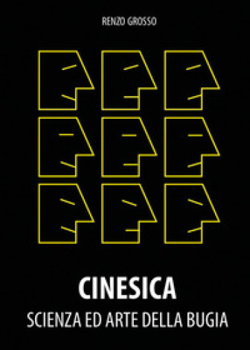 Cinesica: scienza ed arte della bugia. Esperienze ed esempi di presentazione di effetti di mentalismo