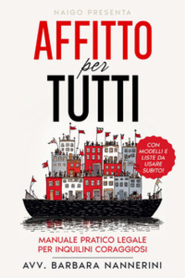 Affitto per tutti. Manuale pratico legale per inquilini coraggiosi
