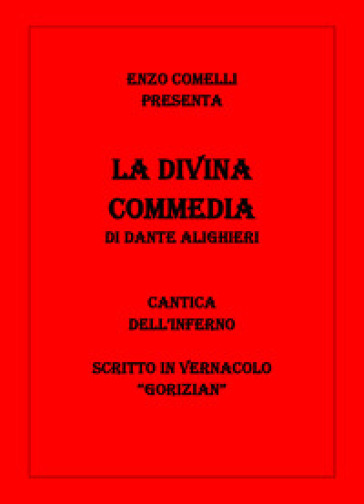 La Divina Commedia in vernacolo «gorizian». Inferno