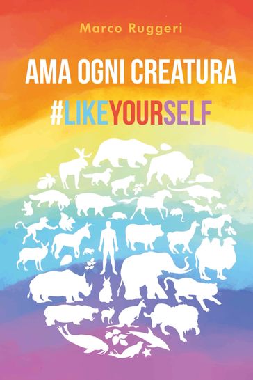 Ama ogni creatura #LikeYourself