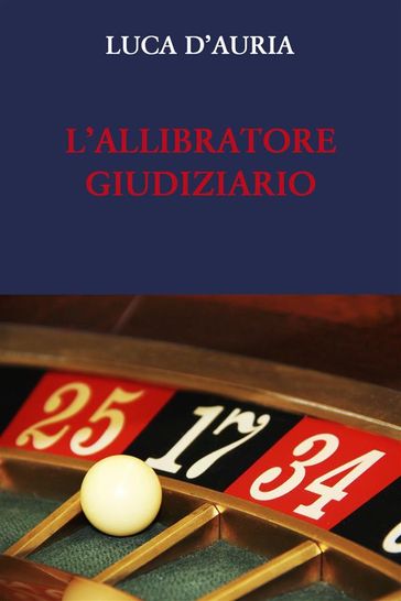 L'ALLIBRATORE GIUDIZIARIO. L'esprit de finesse e l'esprit de geometrie nel processo penale