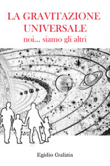 La gravitazione universale. Noi... siamo gli altri