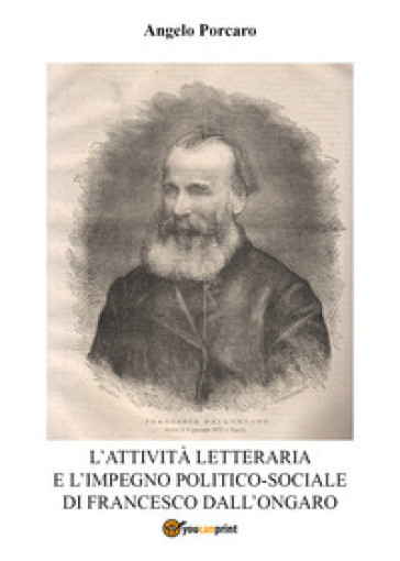 L'attività letteraria e l'impegno politico-sociale di Francesco Dall'Ongaro