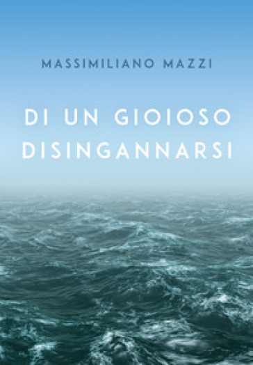 Di un gioioso disingannarsi