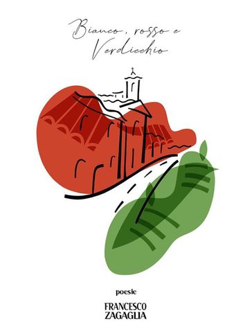 Bianco, rosso e Verdicchio. Poesie