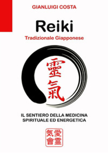 Reiki tradizionale giapponese. Il sentiero della medicina spirituale ed energetica