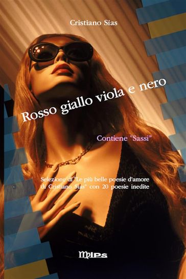 Rosso giallo viola e nero. Selezione di "Le più belle poesie d'amore di Cristiano Sias" più 20 poesie inedite