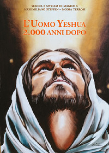 L'uomo Yeshua. 2.000 anni dopo