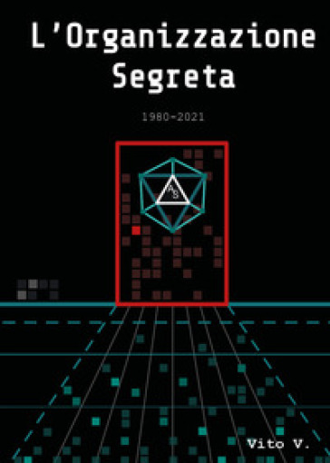 L'organizzazione segreta. 1980-2021