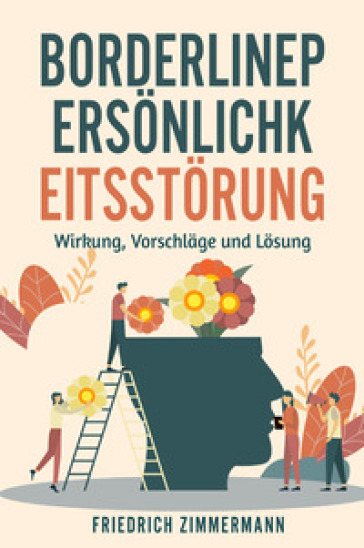 Borderline-Persönlichkeitsstörung. Wirkung, Vorschläge und Lösung