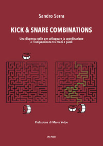 Kick & Snare Combinations. Una Dispensa Utile Per Sviluppare La Coordinazione E L'indipendenza Tra Mani E Piedi