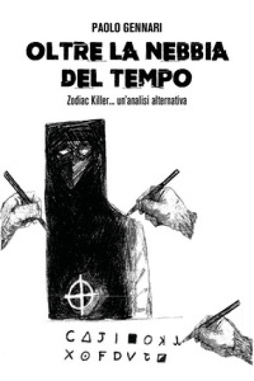 Oltre la nebbia del tempo. Zodiac Killer, un'analisi alternativa