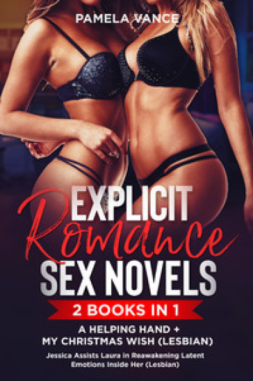 Explicit romance sex novels. My Christmas wish (Lesbian)-A helping hand Jessica assists Lura in in reawakening latent emotions inside her (Lesbian) (2 books in 1)