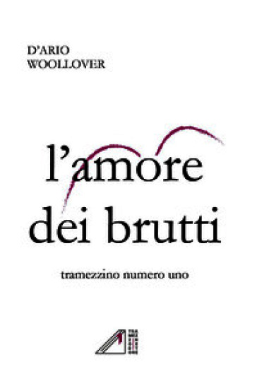 L'amore dei brutti. Tramezzino numero uno