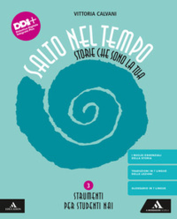 Salto nel tempo. Storie che sono la tua. Strumenti per studenti NAI. Per la Scuola media. Con e-book. Con espansione online. Vol. 3