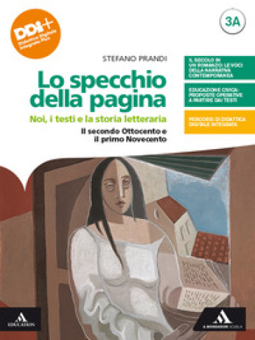 Lo specchio della pagina. Noi, i testi e la storia letteraria. Per le Scuole superiori. Con e-book. Con espansione online. Vol. 3A-3B: Il secondo Ottocento e il primo Novecento-Dal Novecento a oggi