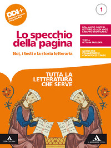 Lo specchio della pagina. Noi, i testi e la storia letteraria. Tutta la letteratura che serve. Per le Scuole superiori. Con e-book. Con espansione online. Vol. 1