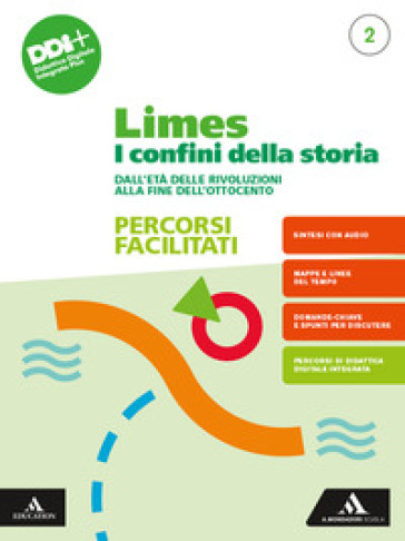 Limes. I confini della storia. Percorsi facilitati. Per le Scuole superiori. Con e-book. Con espansione online. Vol. 2: Dall'Età delle rivoluzioni alla fine dell'Ottocento