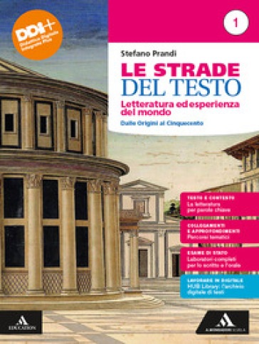 Le strade del testo. Letteratura ed esperienza del mondo. Per le Scuole superiori. Con e-book. Con espansione online. Vol. 1: Dalle origini al Cinquecento