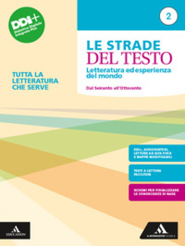 Le strade del testo. Letteratura ed esperienza del mondo. Tutta la letteratura che serve. Per le Scuole superiori. Con e-book. Con espansione online. Vol. 2: Dal Seicento all'Ottocento