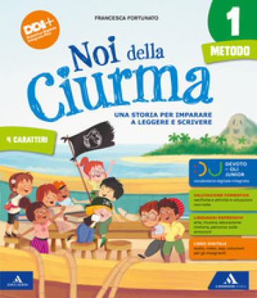 Noi della ciurma. Metodo 4 Caratteri. Con Letture, Storia Geografia Scienze Tecnologia, Matematica, Quaderno dei 4 caratteri, Quaderno dei primi giorn