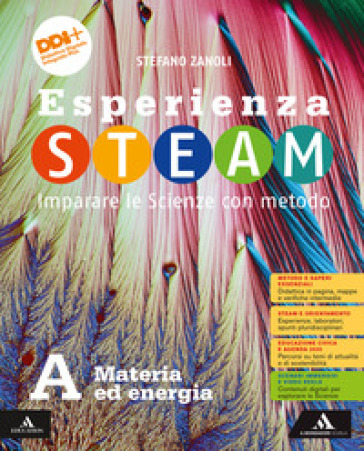 Esperienza STEAM Imparare le Scienze con metodo. Per la Scuola media. Con e-book. Con espansione online. Vol. A-B-C-D: Materia ed energia-Terra-Biodiversità-Corpo umano