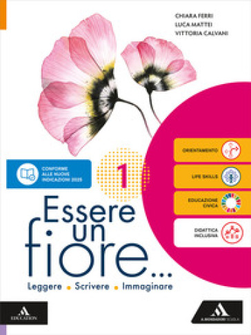 Essere un fiore. Leggere Scrivere Immaginare. Con Mito ed Epica, "Il richiamo della foresta" di J. London, "Fuori dal cerchio" di A. Strada. Per la Scuola media. Con e-book. Con espansione online. Vol. 1