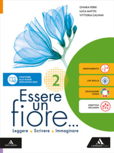 Essere un fiore. Leggere Scrivere Immaginare. Con Letteratura A. Per la Scuola media. Con e-book. Con espansione online. Vol. 2: Dalle origini all'Ottocento