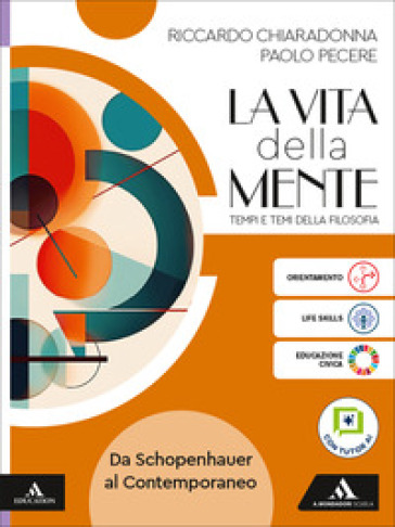 La vita della mente. Tempi e temi della filosofia. Per le Scuole superiori. Con e-book. Con espansione online. Vol. 3: Da Schopenhauer al contemporaneo