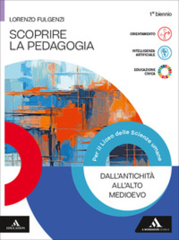 Scoprire la pedagogia. Dall'antichità all'Alto Medioevo. Per le Scuole superiori. Con e-book. Con espansione online