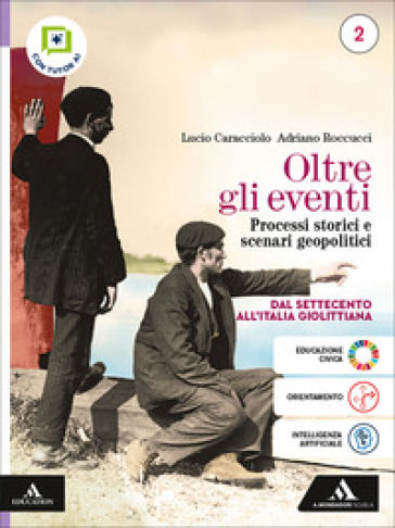 Oltre gli eventi. Processi storici e scenari geopolitici. Per le Scuole superiori. Con e-book. Con espansione online. Vol. 2: Dal Settecento all'Italia giolittiana