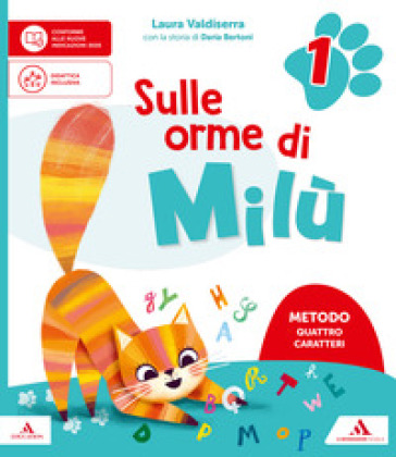 Sulle orme di Milù. Metodo Quattro caratteri. Con Letture e Grammatica, Quaderno di Scrittura, Matematica, Storia Geografia Scienze e Tecnologia, Quaderno dei primi giorni, Informatica. Per la 1 ¿ classe della Scuola elementare. Con Quaderno Valutazione e Testi semplificati e facilitati. Con e-book. Vol. 1