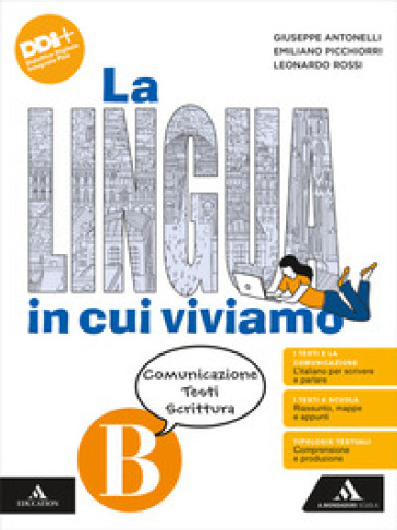 La lingua in cui viviamo. Per la Scuola media. Con e-book. Con espansione online. Vol. B: Comunicazione Testi Scrittura
