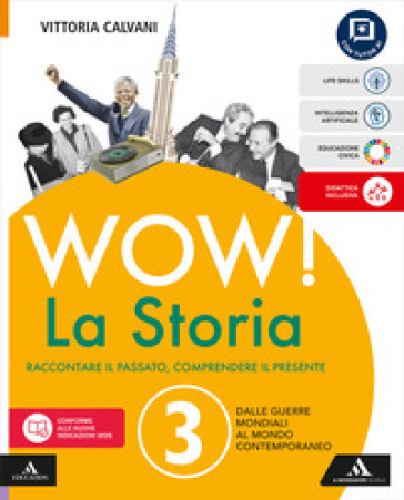 Wow! La storia. Raccontare il passato, comprendere il presente. Con Percorsi sul Novecento. Per la Scuola media. Con e-book. Con espansione online. Vol. 3: Dalle guerre mondiali al mondo contemporaneo