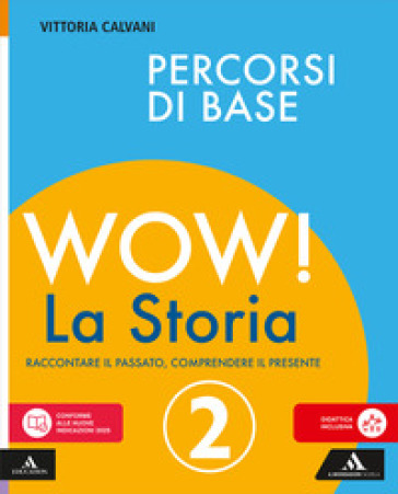 Wow! La storia. Raccontare il passato, comprendere il presente. Percorsi di base. Per la Scuola media. Con e-book. Con espansione online. Vol. 2
