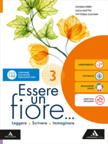 Essere un fiore. Leggere Scrivere Immaginare. Con Letteratura B Dal secondo Ottocento a oggi, La fattoria degli animali" di G. Orwell, "Pietre scartate" di A. Ferrara Per la Scuola media. Con e-book. Con espansione online. Vol. 3