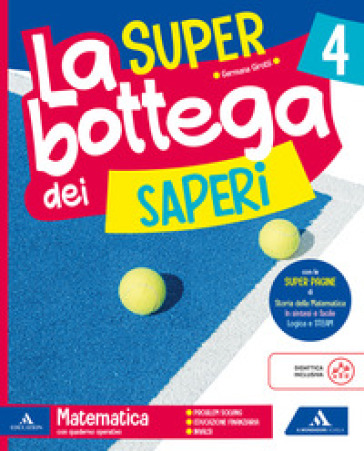 La SUPER bottega dei saperi. Ambito Scientifico. Con Matematica, Scienze, Tecnologia. Il mio quaderno di Informatica. Per la 4 ¿ classe della Scuola elementare. Con Quaderno valutazione Matematica Scienze e Tecnologia. Con e-book. Vol. 1
