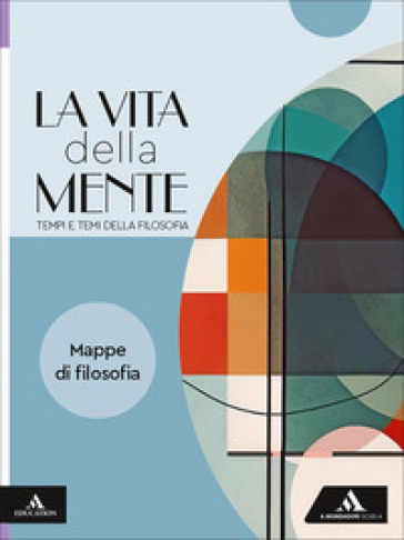 La vita della mente. Tempi e temi della filosofia. Mappe di filosofia. Per le Scuole superiori. Con e-book. Con espansione online