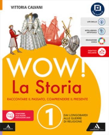 Wow! La storia. Raccontare il passato, comprendere il presente. Con Le origini del Medioevo. Per la Scuola media. Con Educazione civica. Con e-book. Vol. 1: Dai Longobardi alle guerre di religione