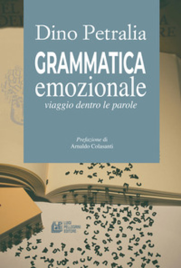 Grammatica emozionale. Viaggio dentro le parole