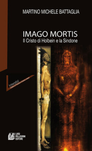 Imago mortis. Il Cristo di Holbein e la Sindone