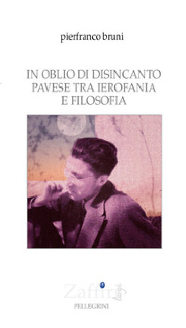 In oblio di disincanto. Pavese tra ierofania e filosofia