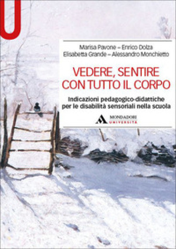 Vedere, sentire con tutto il corpo. Indicazioni pedagogico-didattiche per le disabilità sensoriali nella scuola