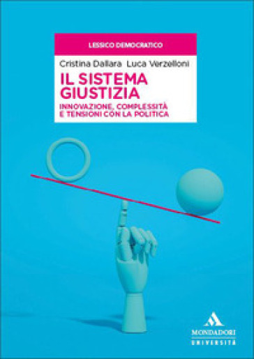 Il sistema giustizia. Innovazione, complessità e tensioni con la politica